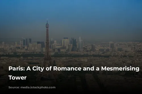 Paris: A City of Romance and a Mesmerising Eiffel Tower