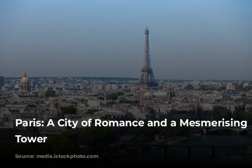 Paris: A City of Romance and a Mesmerising Eiffel Tower