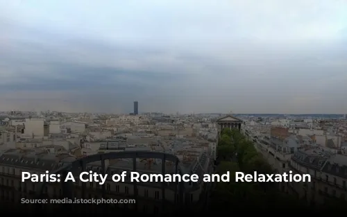 Paris: A City of Romance and Relaxation