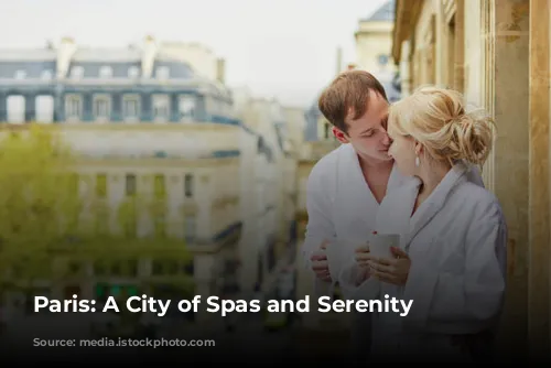 Paris: A City of Spas and Serenity