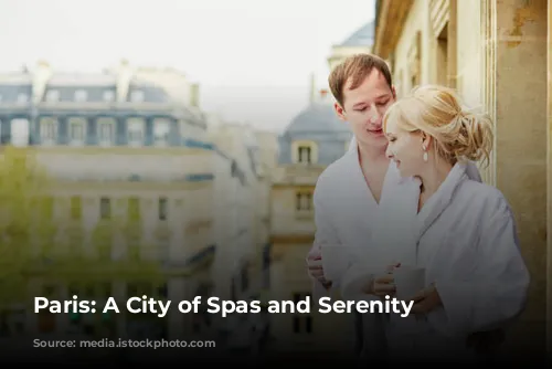 Paris: A City of Spas and Serenity