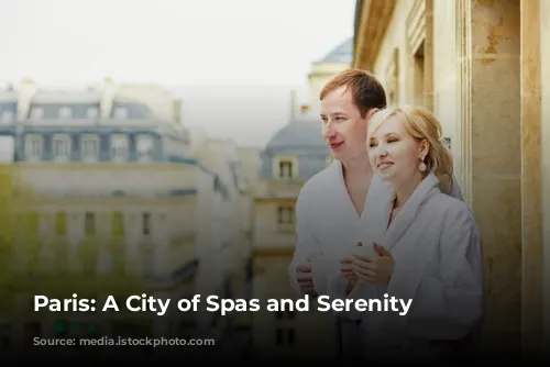 Paris: A City of Spas and Serenity