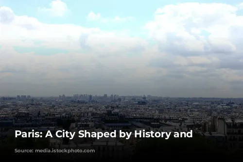 Paris: A City Shaped by History and Nature