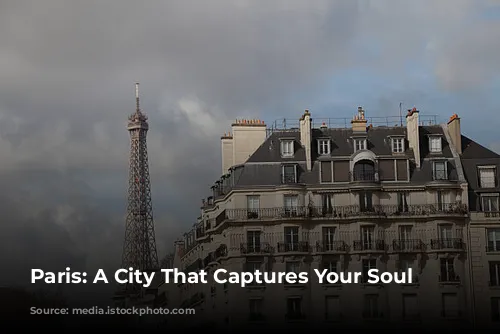 Paris: A City That Captures Your Soul