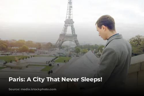 Paris: A City That Never Sleeps!