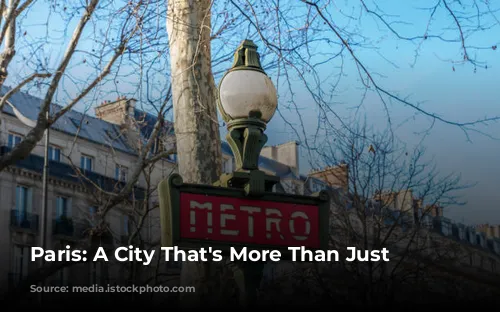 Paris: A City That's More Than Just Baguettes