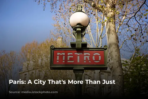 Paris: A City That's More Than Just Baguettes