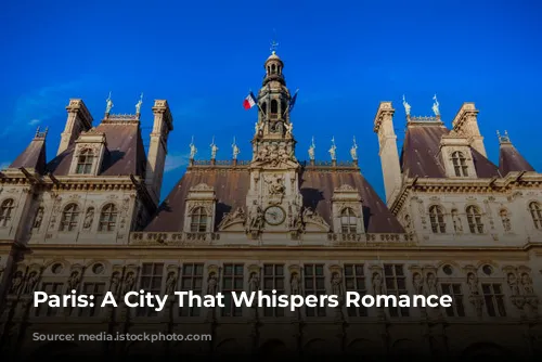 Paris: A City That Whispers Romance