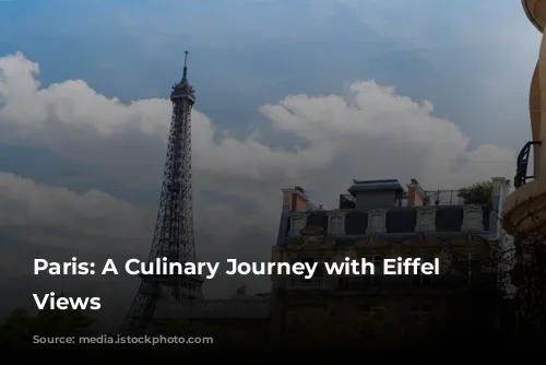 Paris: A Culinary Journey with Eiffel Tower Views