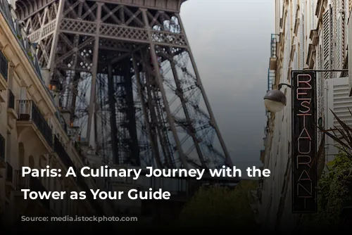 Paris: A Culinary Journey with the Eiffel Tower as Your Guide