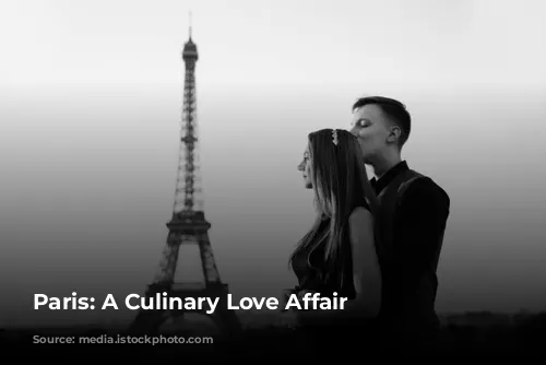 Paris: A Culinary Love Affair