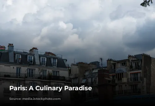 Paris: A Culinary Paradise