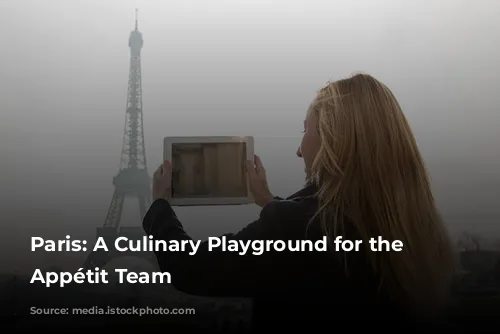 Paris: A Culinary Playground for the Bon Appétit Team