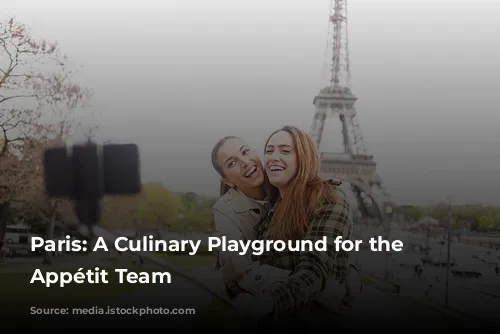 Paris: A Culinary Playground for the Bon Appétit Team