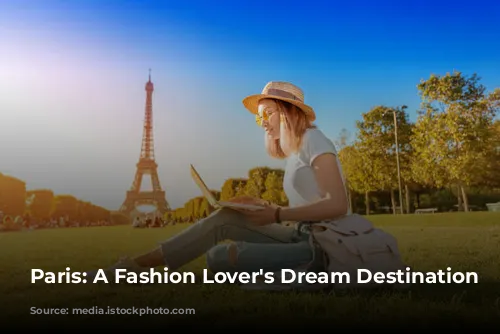 Paris: A Fashion Lover's Dream Destination