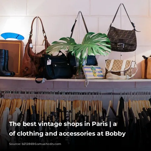 The best vintage shops in Paris | a rail of clothing and accessories at Bobby