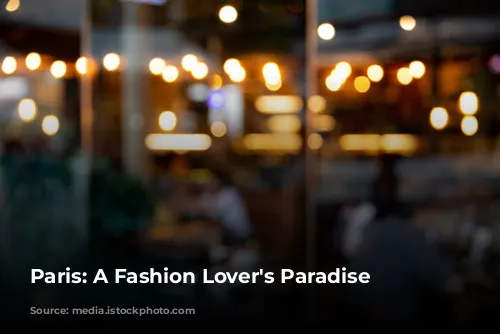 Paris: A Fashion Lover's Paradise