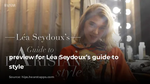 preview for Léa Seydoux’s guide to Parisian style