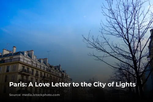 Paris: A Love Letter to the City of Lights