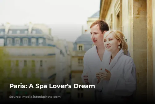 Paris: A Spa Lover's Dream