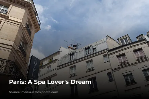 Paris: A Spa Lover's Dream