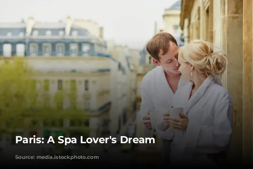 Paris: A Spa Lover's Dream