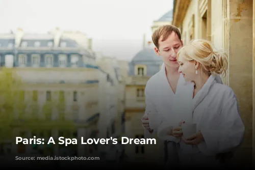 Paris: A Spa Lover's Dream