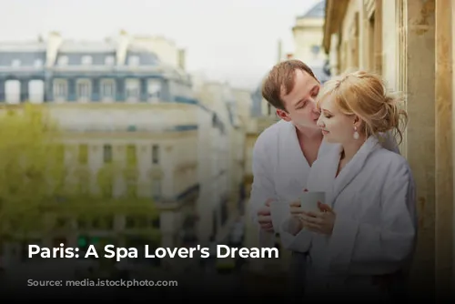 Paris: A Spa Lover's Dream