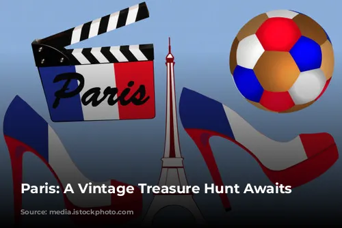 Paris: A Vintage Treasure Hunt Awaits