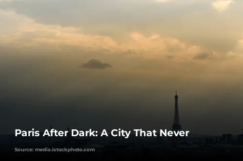 Paris After Dark:  A City That Never Sleeps