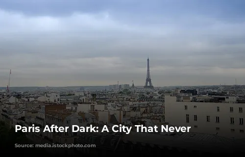 Paris After Dark:  A City That Never Sleeps