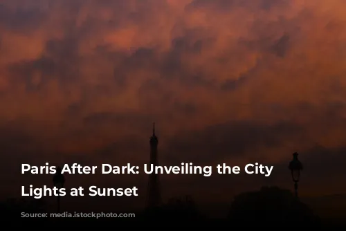 Paris After Dark: Unveiling the City of Lights at Sunset