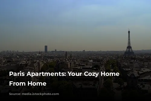 Paris Apartments: Your Cozy Home Away From Home