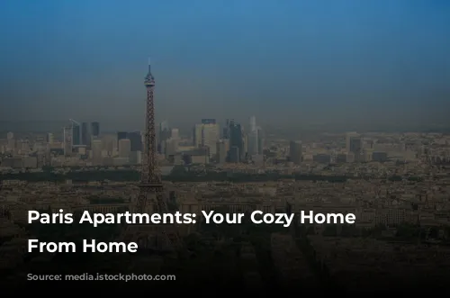 Paris Apartments: Your Cozy Home Away From Home