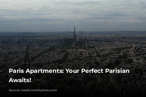 Paris Apartments: Your Perfect Parisian Getaway Awaits!