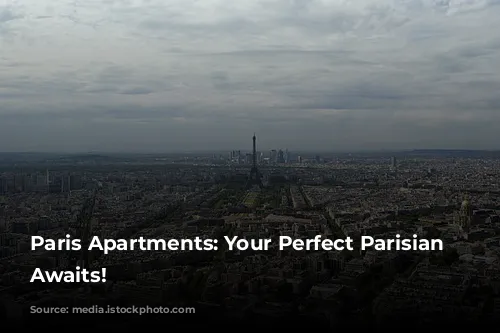 Paris Apartments: Your Perfect Parisian Getaway Awaits!