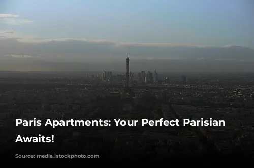 Paris Apartments: Your Perfect Parisian Getaway Awaits!