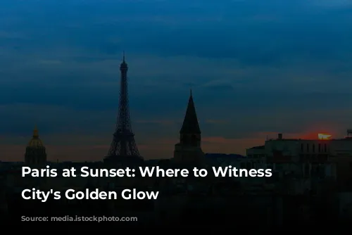 Paris at Sunset: Where to Witness the City's Golden Glow