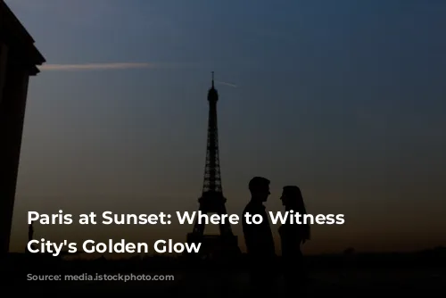 Paris at Sunset: Where to Witness the City's Golden Glow