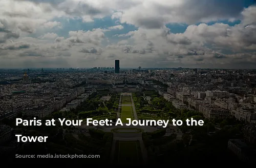 Paris at Your Feet: A Journey to the Eiffel Tower