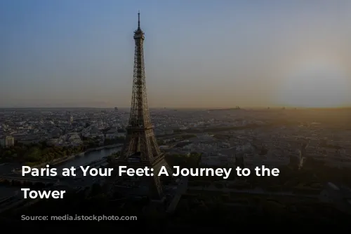 Paris at Your Feet: A Journey to the Eiffel Tower