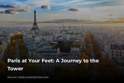 Paris at Your Feet: A Journey to the Eiffel Tower