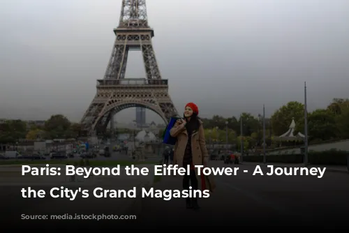 Paris: Beyond the Eiffel Tower - A Journey Through the City's Grand Magasins