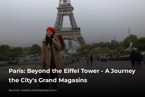 Paris: Beyond the Eiffel Tower - A Journey Through the City's Grand Magasins