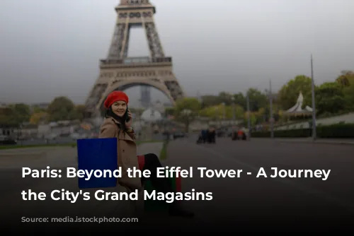 Paris: Beyond the Eiffel Tower - A Journey Through the City's Grand Magasins