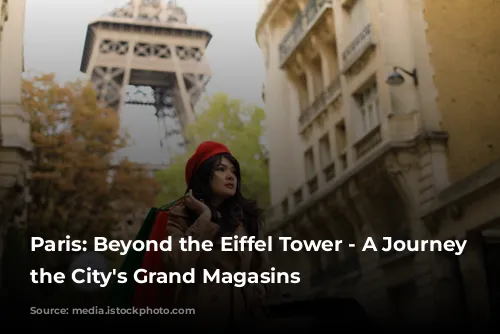 Paris: Beyond the Eiffel Tower - A Journey Through the City's Grand Magasins