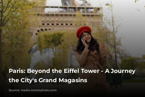 Paris: Beyond the Eiffel Tower - A Journey Through the City's Grand Magasins