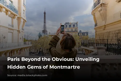 Paris Beyond the Obvious: Unveiling the Hidden Gems of Montmartre