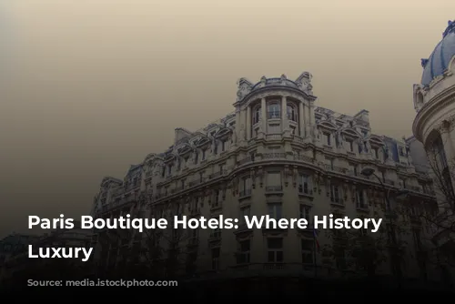 Paris Boutique Hotels: Where History Meets Luxury