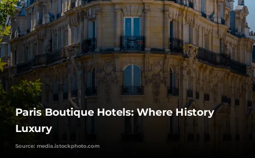 Paris Boutique Hotels: Where History Meets Luxury